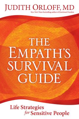 The Empath's Survival Guide: Life Strategies for Sensitive People by Orloff, Judith