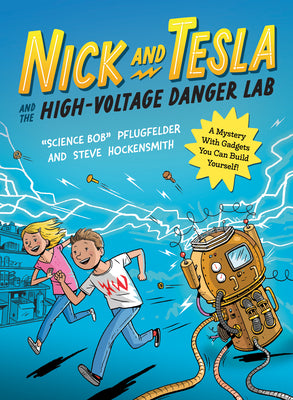Nick and Tesla and the High-Voltage Danger Lab: A Mystery with Gadgets You Can Build Yourself by Pflugfelder, Bob