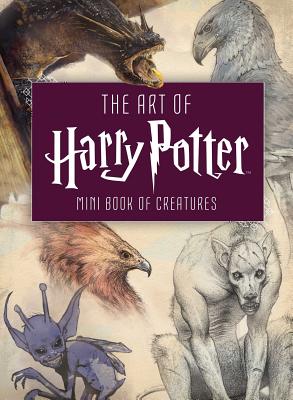 The Art of Harry Potter (Mini Book): Mini Book of Creatures by Insight Editions