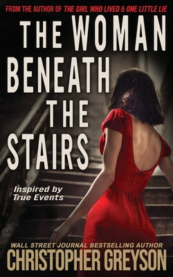 The Woman Beneath the Stairs: A gripping psychological thriller with a shocking twist by Greyson, Christopher