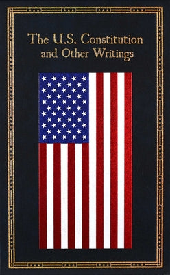 The U.S. Constitution and Other Writings by Editors of Thunder Bay Press