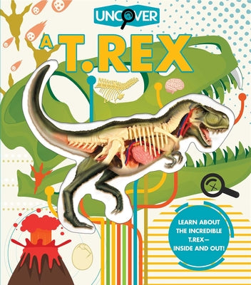 Uncover a T.Rex by Schatz, Dennis