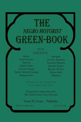 The Negro Motorist Green-Book: 1938 Facsimile Edition by Green, Victor H.