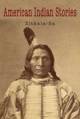 American Indian Stories by Zitkala-Sa