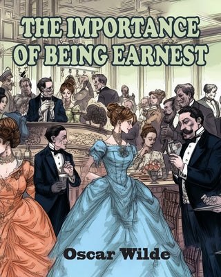 The Importance of Being Earnest by Wilde, Oscar