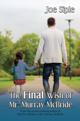 The Final Wish of Mr. Murray McBride by Siple, Joe