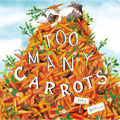 Too Many Carrots by Hudson, Katy