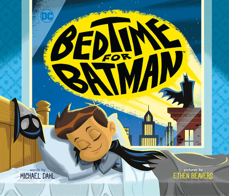 Bedtime for Batman by Beavers, Ethen