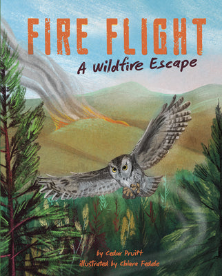 Fire Flight: A Wildfire Escape by Pruitt, Cedar