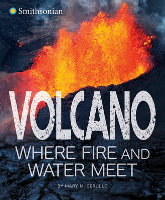 Volcano, Where Fire and Water Meet by Cerullo, Mary