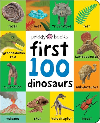 First 100: First 100 Dinosaurs by Priddy, Roger