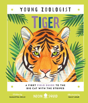 Tiger (Young Zoologist): A First Field Guide to the Big Cat with the Stripes by Helle, Samantha