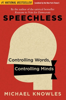 Speechless: Controlling Words, Controlling Minds by Knowles, Michael