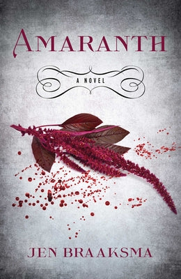 Amaranth by Braaksma, Jen