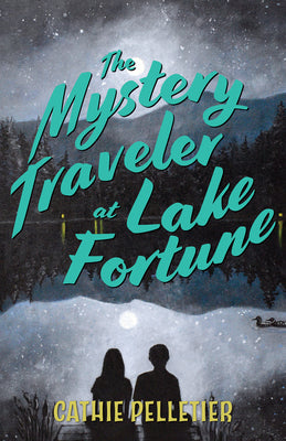 The Mystery Traveler at Lake Fortune by Pelletier, Cathie