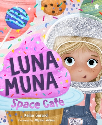 Luna Muna: Space Café (Ages 4-8) (Space Explorers, Aeronautics & Space, Astronomy for Kids) by Gerardi, Kellie