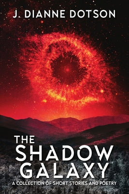 The Shadow Galaxy by Dotson, J. Dianne