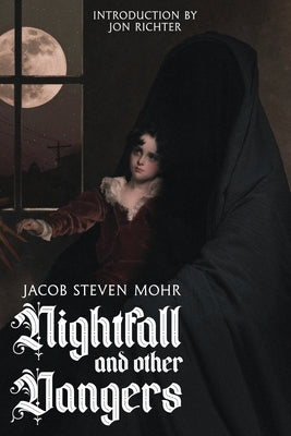 Nightfall and Other Dangers by Mohr, Jacob Steven