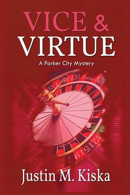 Vice & Virtue: A Parker City Mystery by Kiska, Justin M.