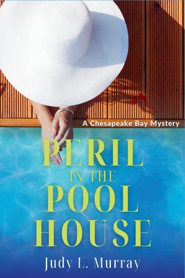 Peril in the Pool House: A Chesapeake Bay Mystery by Murray, Judy L.