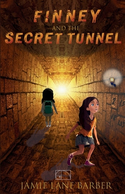 Finney and the Secret Tunnel: A Finney and the Mathmysterians Adventure by Barber, Jamie Lane