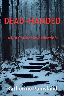 Dead-Handed: The Nut Cracker Investigations by Ramsland, Katherine