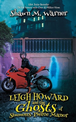 Leigh Howard and the Ghosts of Simmons-Pierce Manor by Warner, Shawn M.