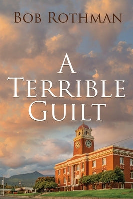 A Terrible Guilt by Rothman, Bob