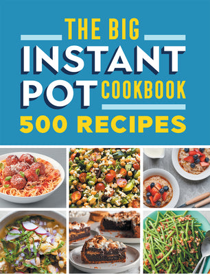 The Big Instant Pot Cookbook: 500 Fast and Easy Recipes by Rockridge Press