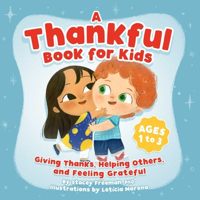 A Thankful Book for Kids: Giving Thanks, Helping Others, and Feeling Grateful by Freeman, Stacey