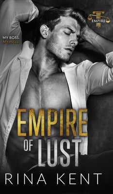 Empire of Lust: An Enemies with Benefits Romance by Kent, Rina