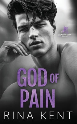 God of Pain: A Grumpy Sunshine College Romance by Kent, Rina