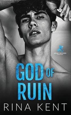 God of Ruin: A Dark College Romance by Kent, Rina