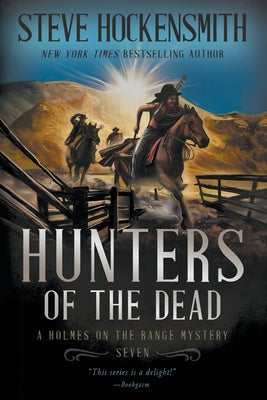 Hunters of the Dead: A Holmes on the Range Mystery by Hockensmith, Steve