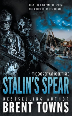 Stalin's Spear: An Action-Adventure Series by Towns, Brent