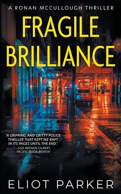 Fragile Brilliance: A Ronan McCullough Thriller by Parker, Eliot