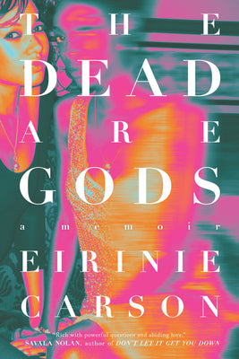 The Dead Are Gods by Carson, Eirinie