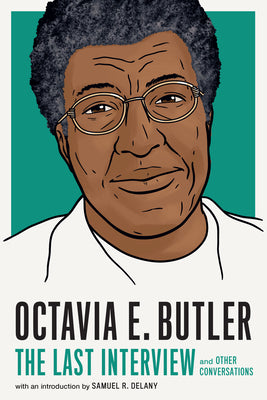 Octavia E. Butler: The Last Interview: And Other Conversations by House, Melville