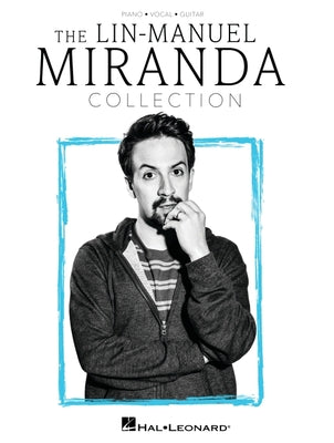 The Lin-Manuel Miranda Collection: Piano/Vocal/Guitar Songbook by Miranda, Lin-Manuel