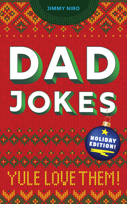 Dad Jokes Holiday Edition: Yule Love Them! by Niro, Jimmy