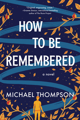 How to Be Remembered by Thompson, Michael