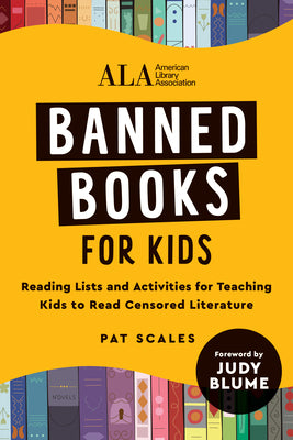 Banned Books for Kids: Reading Lists and Activities for Teaching Kids to Read Censored Literature by American Library Association (ALA)