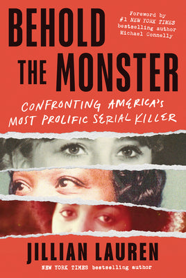 Behold the Monster: Confronting America's Most Prolific Serial Killer by Lauren, Jillian
