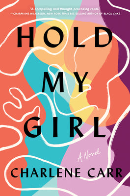 Hold My Girl by Carr, Charlene