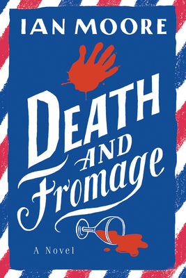Death and Fromage by Moore, Ian