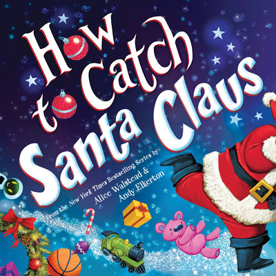 How to Catch Santa Claus by Walstead, Alice