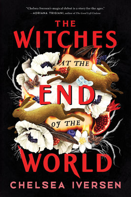 The Witches at the End of the World by Iversen, Chelsea