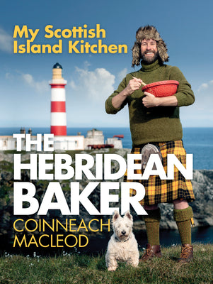 The Hebridean Baker: My Scottish Island Kitchen by MacLeod, Coinneach