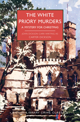 The White Priory Murders: A Mystery for Christmas by Dickson, Carter