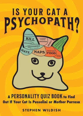 Is Your Cat a Psychopath?: A Personality Quiz Book to Find Out If Your Cat Is Pussolini or Mother Purresa by Wildish, Stephen